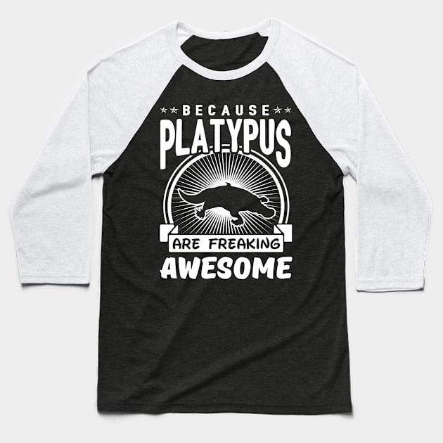 Platypus Are Freaking Awesome Baseball T-Shirt by solsateez